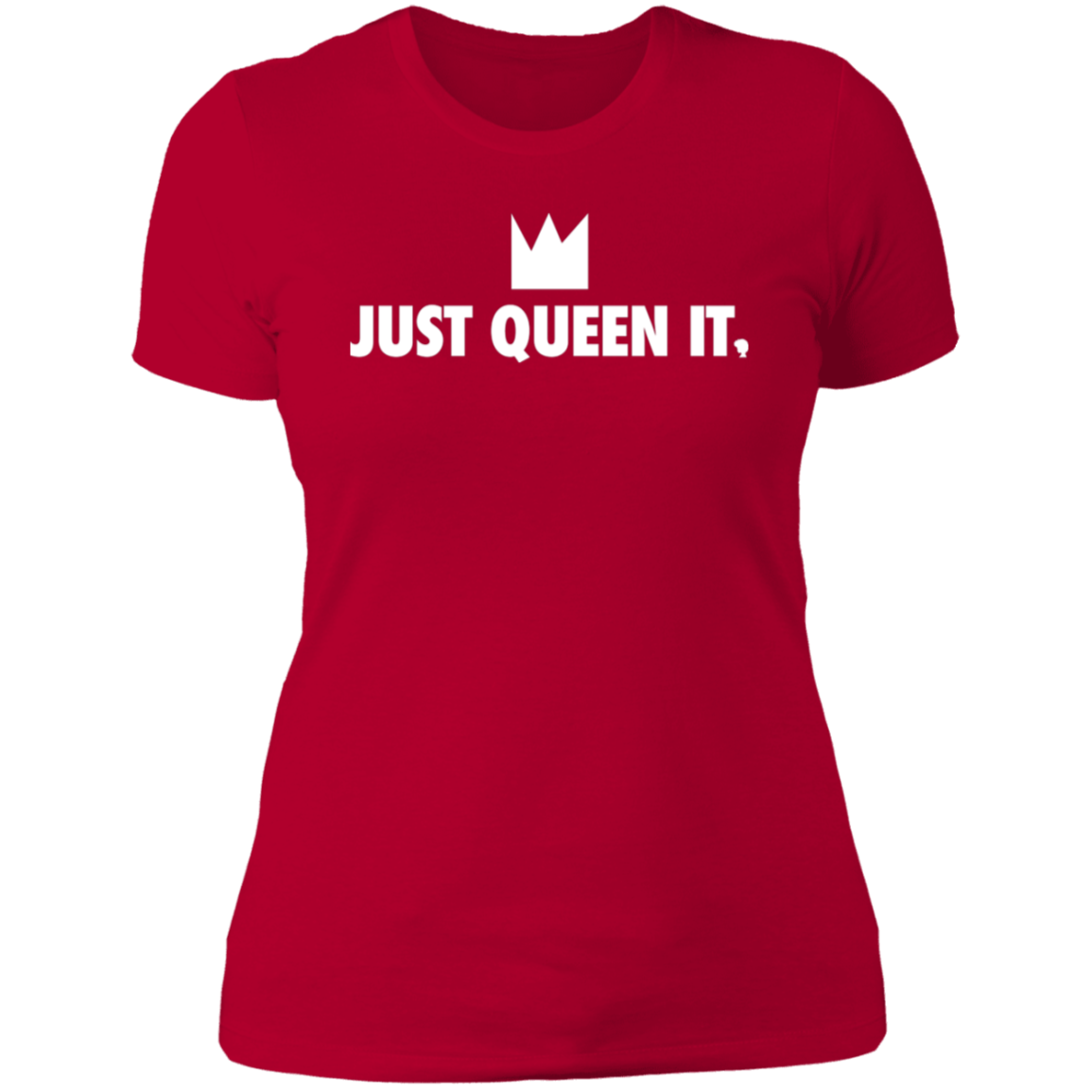 Just Queen It Ladies' T-Shirt