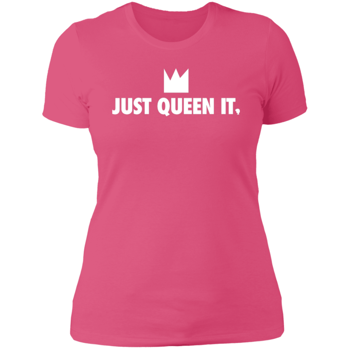 Just Queen It Ladies' T-Shirt