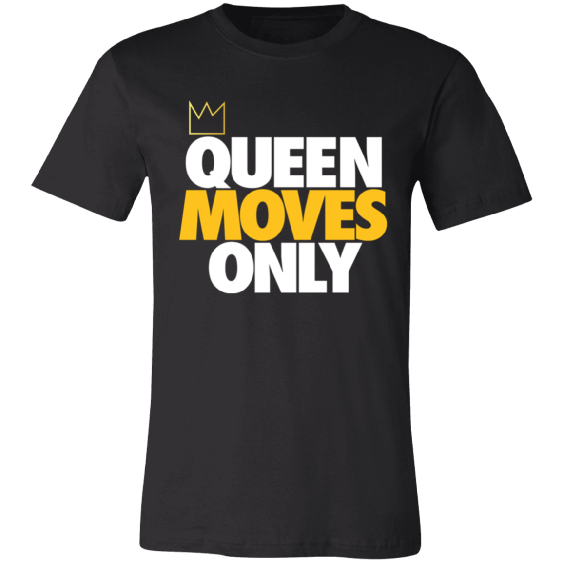 Queen Moves Only Unisex T-Shirt