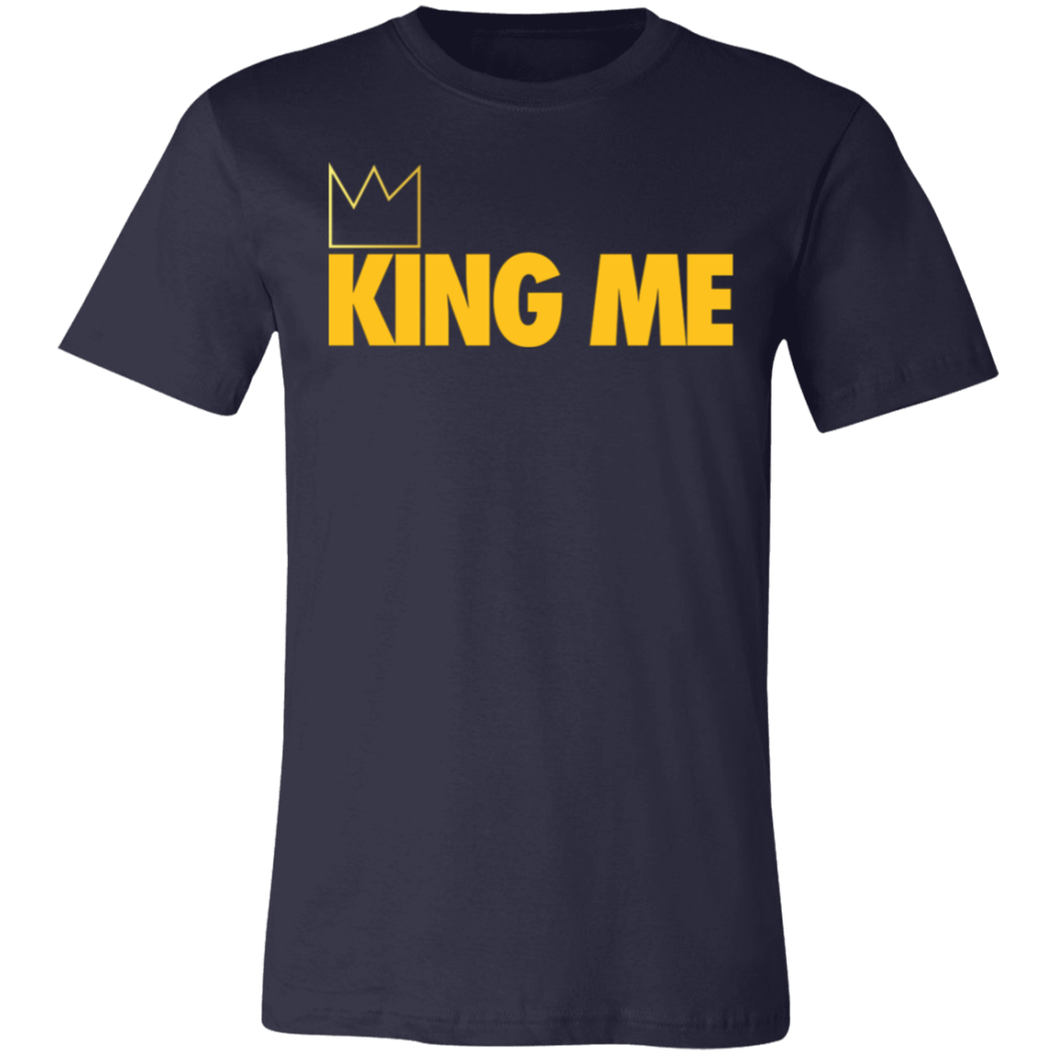 King Me Unisex T-Shirt