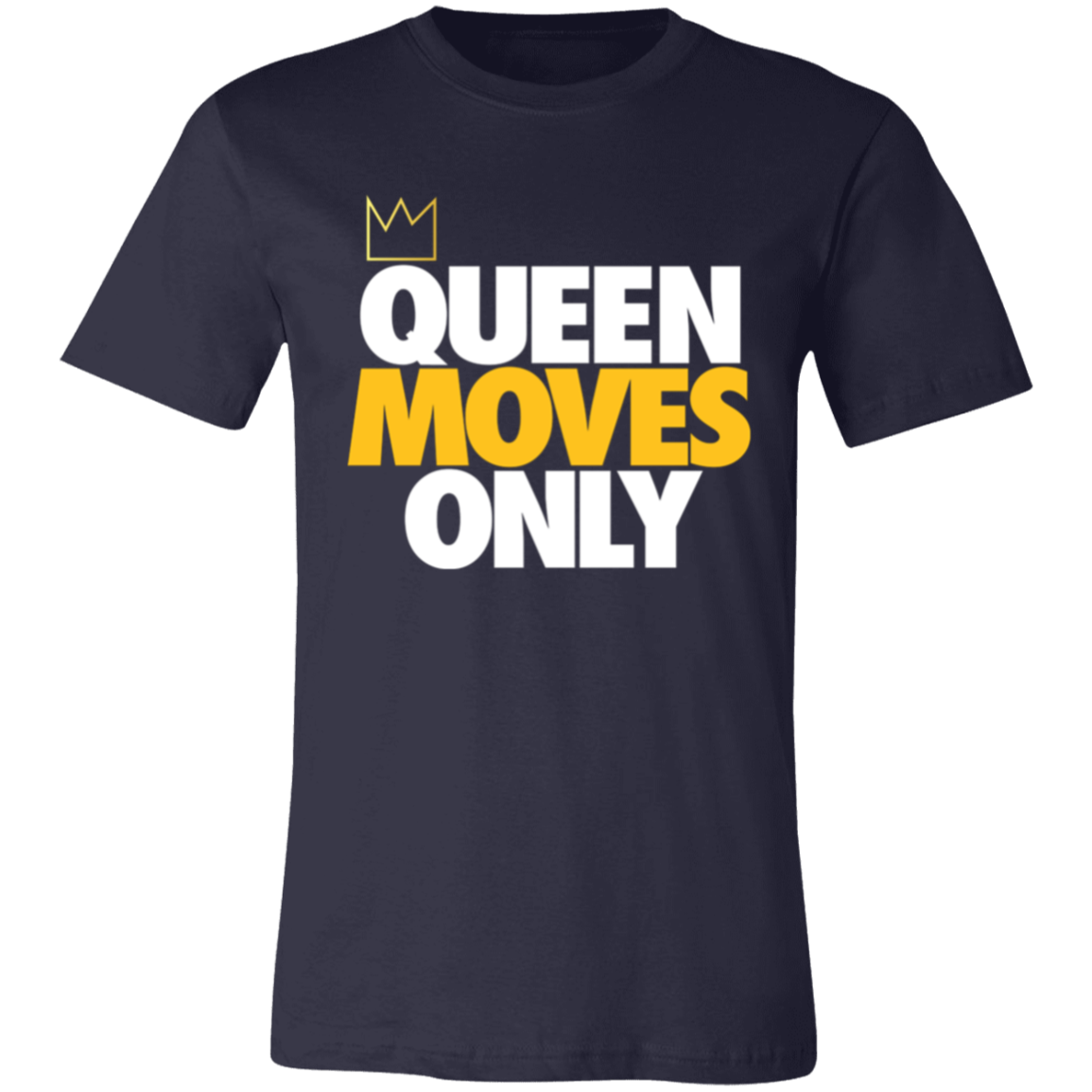 Queen Moves Only Unisex T-Shirt