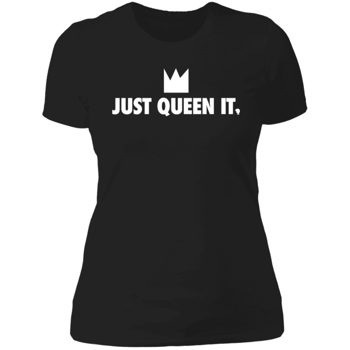 Just Queen It Ladies' T-Shirt