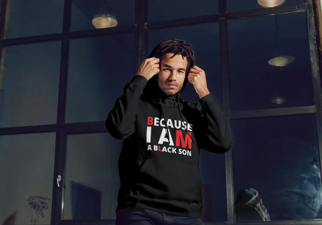 "Because I Am A Black Son" Hoodie